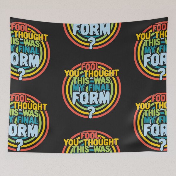 Item preview, Fool, you thought this was my final form? - Rainbow designed and sold by Chubuter.