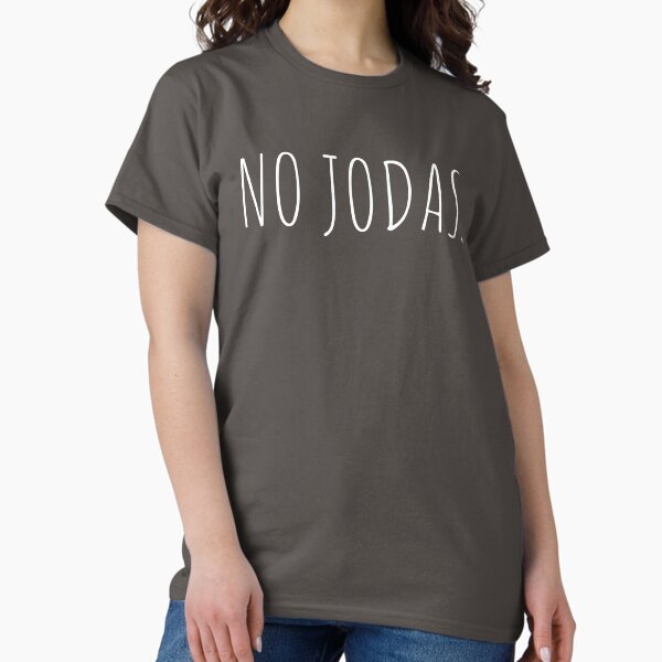 No Jodas Classic T-Shirt