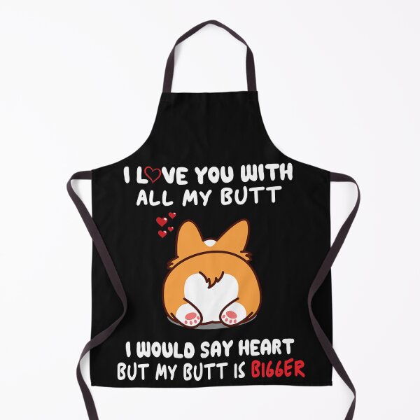 Item preview, Corgi I Love You With All My Butt I Would Say Heart But My Butt Is Bigger designed and sold by AlisonWalsh24.