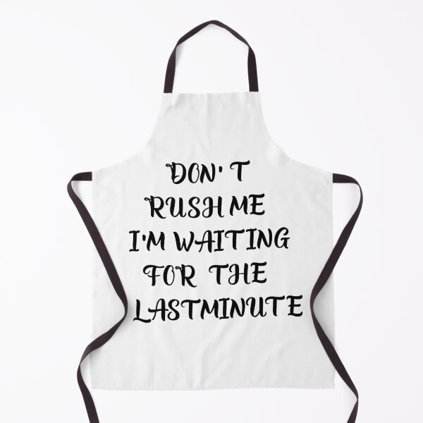 Item preview, Don't rush me i'm waiting for the last minute. designed and sold by shaakir.