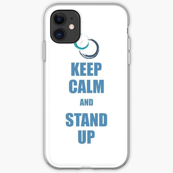 Keep Calm And Stand Up iPhone Soft Case