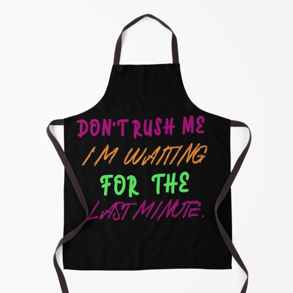 Item preview, Don't rush me i'm waiting for the last minute. designed and sold by shaakir.