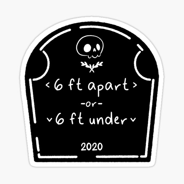 Item preview, 6 Feet Apart or 6 Feet Under designed and sold by craploadofcraft.
