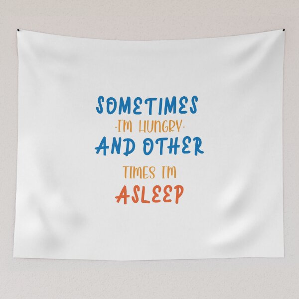 Item preview, Sometimes i'm hungry and other times i'm asleep designed and sold by shaakir.