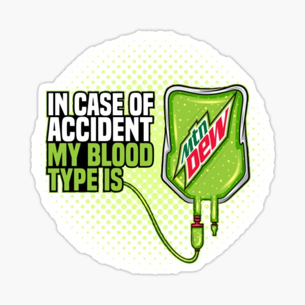 my blood type is mountain dew