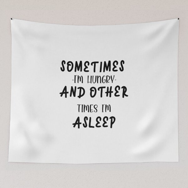 Item preview, Sometimes i'm hungry and other times i'm asleep designed and sold by shaakir.
