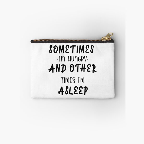 Item preview, Sometimes i'm hungry and other times i'm asleep designed and sold by shaakir.