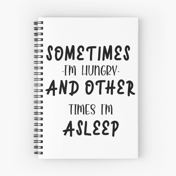 Item preview, Sometimes i'm hungry and other times i'm asleep designed and sold by shaakir.