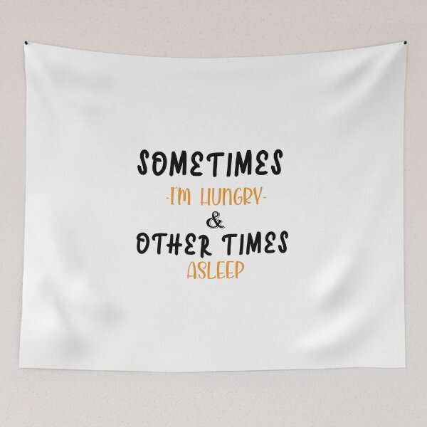 Item preview, Sometimes i'm hungry and other times i'm asleep designed and sold by shaakir.