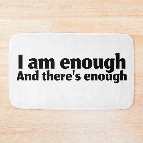 Item preview, I  am enough and there's enough designed and sold by Edenjodie.