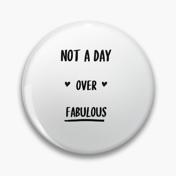 Item preview, Not A Day Over Fabulous  designed and sold by tarkaittisak.