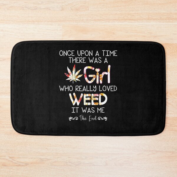 Item preview, Once Upon A Time There Was A Girl Who Really Loved Weed It Was Me designed and sold by keith45david.