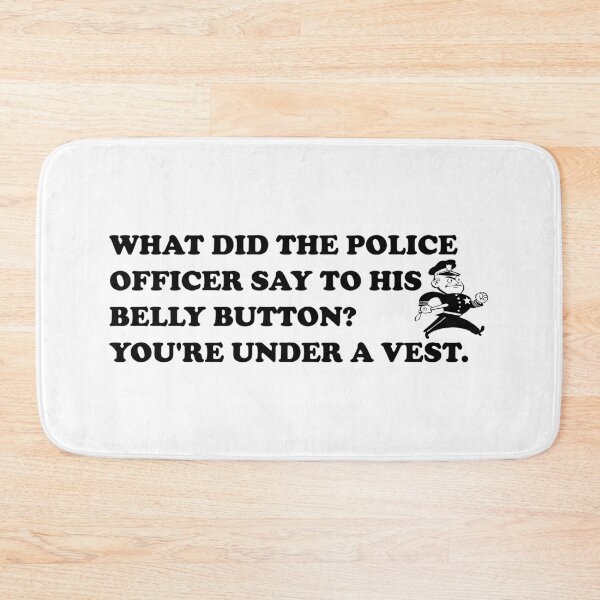 Item preview, What Did The Police Officer Say To His Belly Button? Youre Under A Vest. designed and sold by DomGDesign.