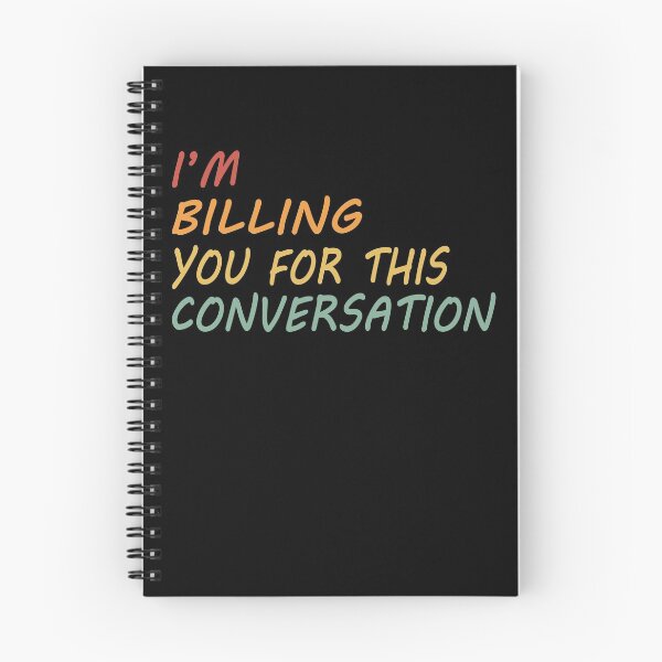 Item preview, I'M BILLING YOU FOR THIS CONVERSATION designed and sold by Mirnamar.