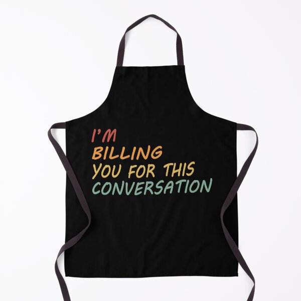 Item preview, I'M BILLING YOU FOR THIS CONVERSATION designed and sold by Mirnamar.