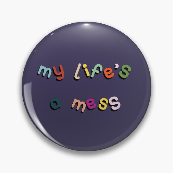 Item preview, My Life’s A Mess designed and sold by pipeswitz.