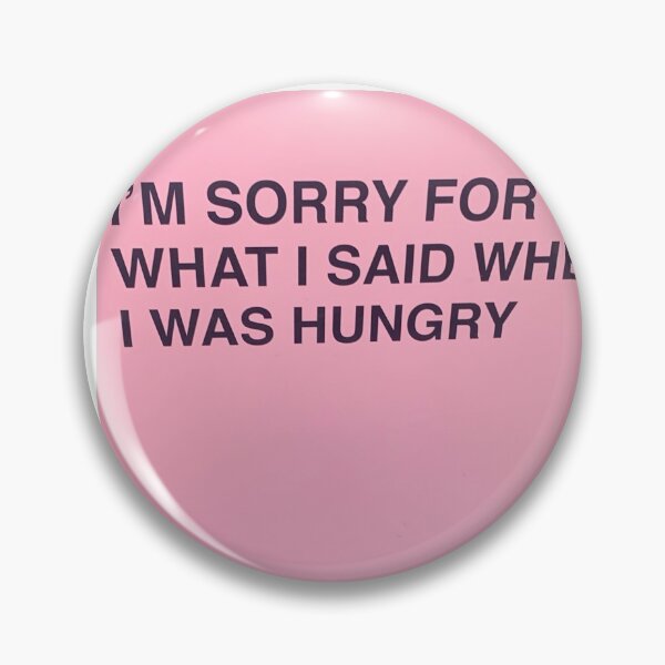 Item preview, I'm sorry for what I said when I was hungry designed and sold by amesoeur.