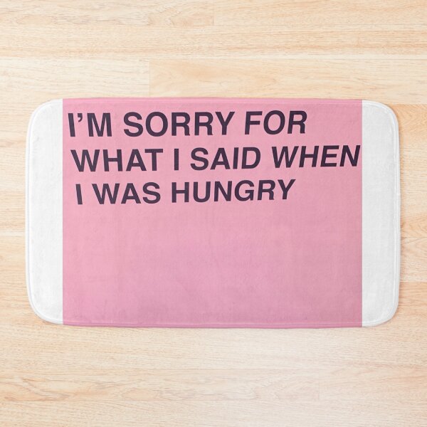 Item preview, I'm sorry for what I said when I was hungry designed and sold by amesoeur.