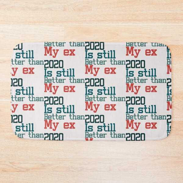 Item preview, 2020 Is Still Better Than My Ex designed and sold by Aymanclothings.