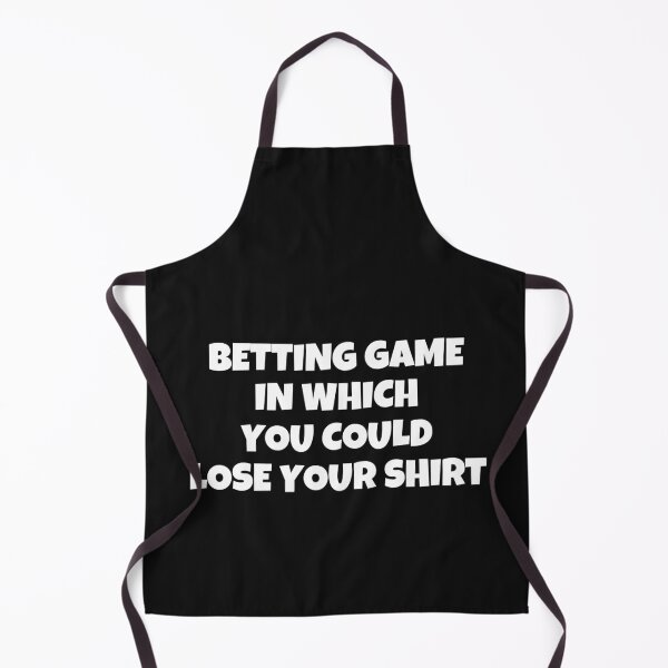 Item preview, Betting Game In Which You Could Lose Your Shirt designed and sold by MohitJain1109.