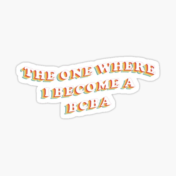 Item preview, Becoming BCBA ABA, The One Where Become A BCBA, Behavior Analysis, Behavior Analyst Gift  designed and sold by Shop signer.