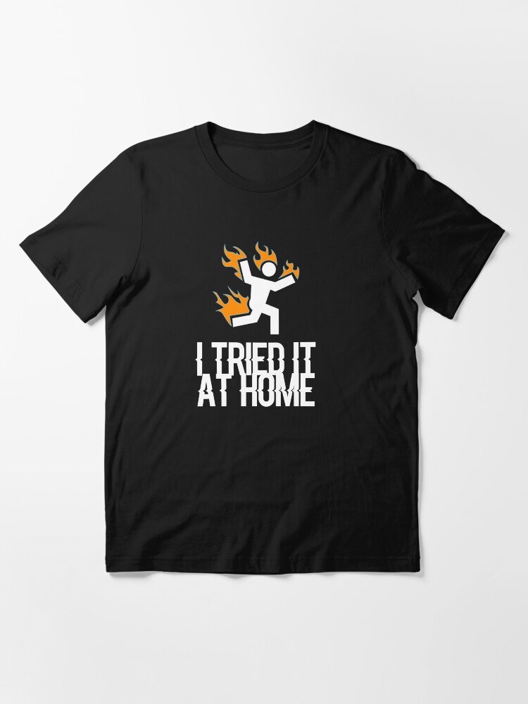 Alternate view of I Tried it At Home Essential T-Shirt