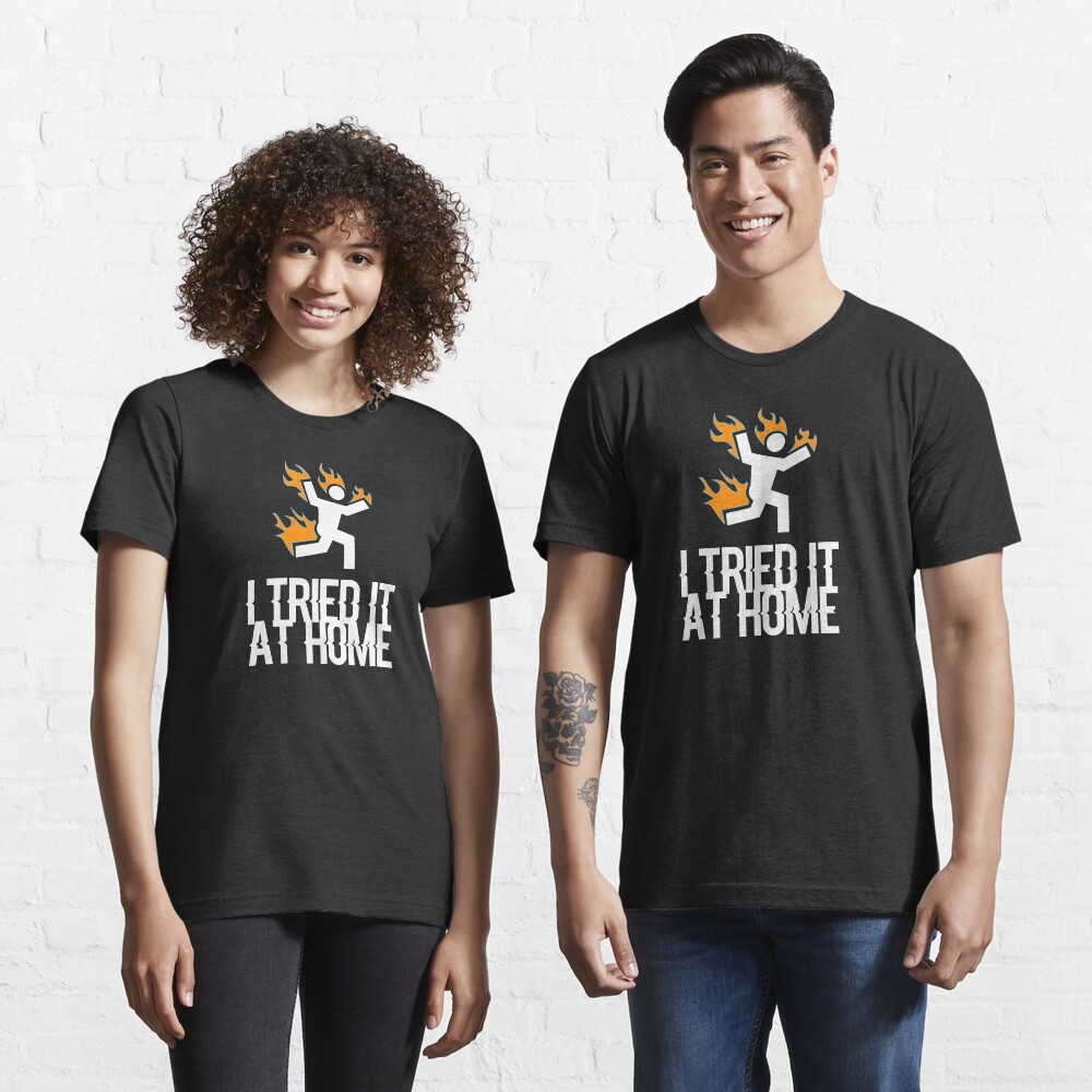 I Tried it At Home Essential T-Shirt