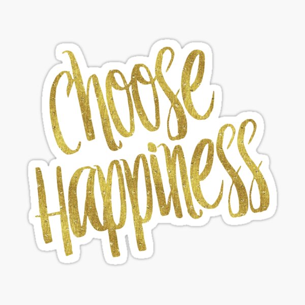 Choose Happiness Gold Faux Foil Metallic Glitter Inspirational Quote Sticker