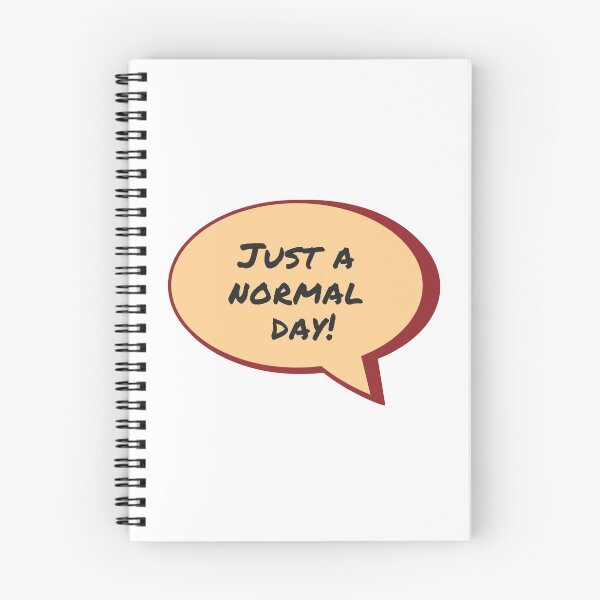 Item preview, Speech bubble just a normal day designed and sold by Tanya Mihe.