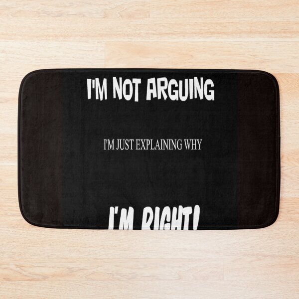 Item preview, I'M NOT ARGUING     I'M JUST EXPLAINING WHY   I'M RIGHT designed and sold by CUTESTUFFnow.