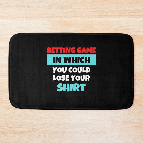 Item preview, Betting Game In Which You Could Lose Your Shirt designed and sold by MohitJain1109.