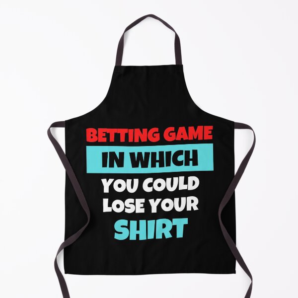 Item preview, Betting Game In Which You Could Lose Your Shirt designed and sold by MohitJain1109.