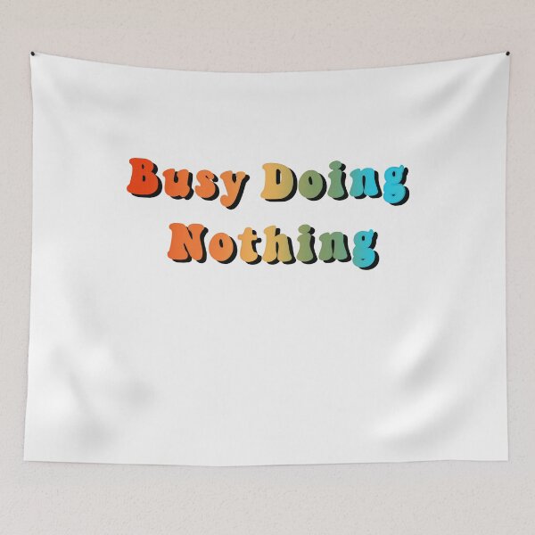 Item preview, Busy Doing Nothing designed and sold by Budoorsaeedoo.