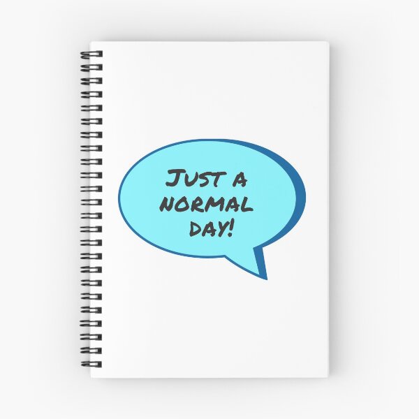Item preview, Speech bubble just a normal day designed and sold by Tanya Mihe.