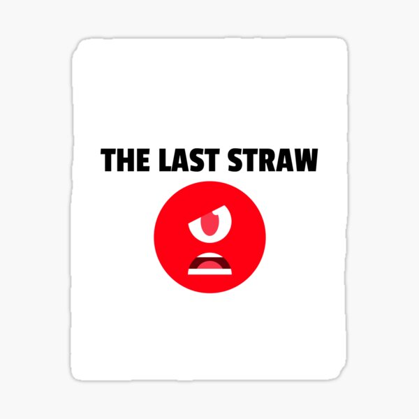 The Last Straw Stickers Redbubble
