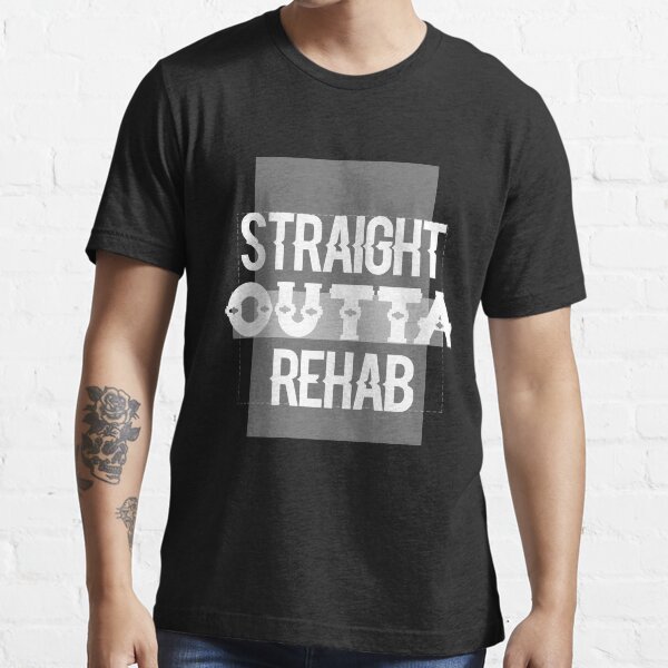 Straight Outta Rehab Essential T-Shirt