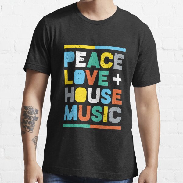 "House Music, EDM, DJ Peace, Love & House Music" Tshirt for Sale by