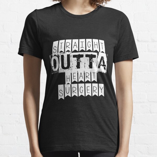 Straight Outta Heart Surgery Essential T-Shirt