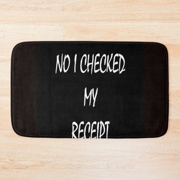 Item preview, NO I CHECKED MY RECEIPT designed and sold by CUTESTUFFnow.