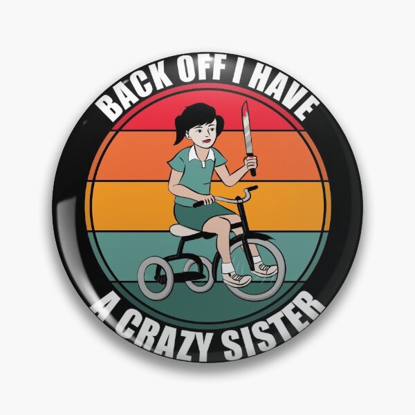 Item preview, Back Off I Have A Crazy Sister designed and sold by Giacob.