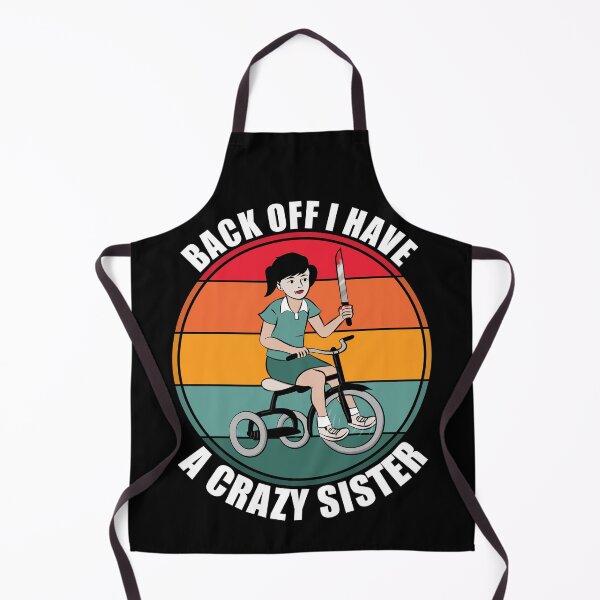 Item preview, Back Off I Have A Crazy Sister designed and sold by Giacob.