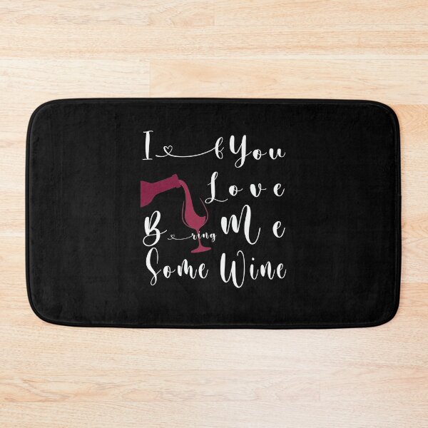 Item preview, If You Love Me, Bring Me Some Wine gift for Queen Valentine's Day designed and sold by Dadya.