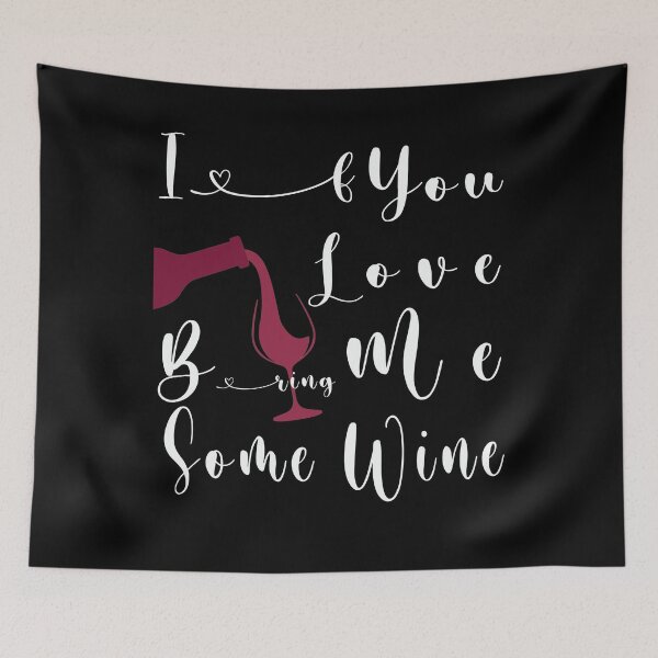 Item preview, If You Love Me, Bring Me Some Wine gift for Queen Valentine's Day designed and sold by Dadya.