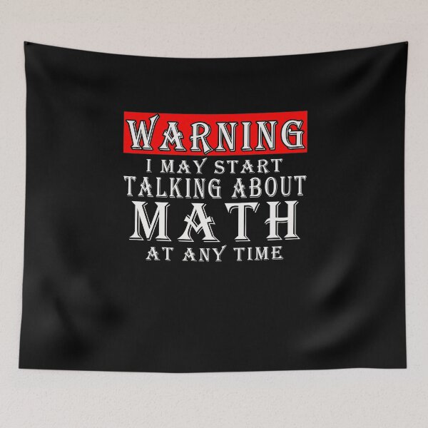 Item preview, Warning I May Start Talking About Math At Any Time Funny Gift Idea designed and sold by majeed10.