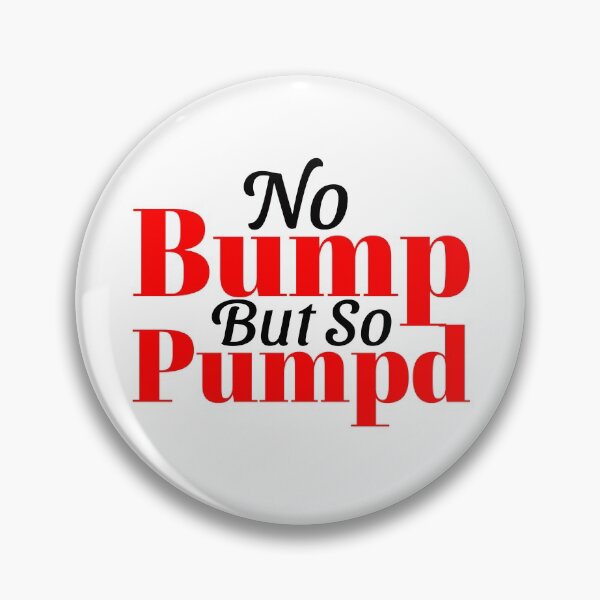 Item preview, No Bump But So Pumped designed and sold by NeverGetsOld.