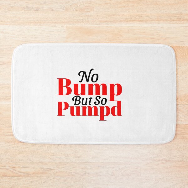 Item preview, No Bump But So Pumped designed and sold by NeverGetsOld.