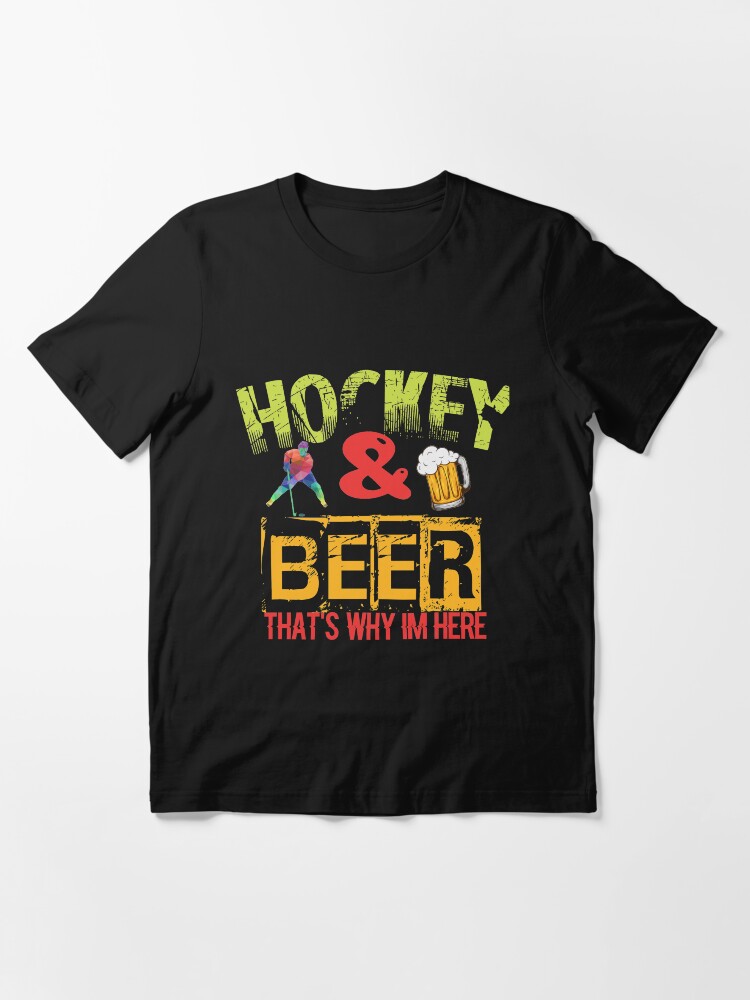 Alternate view of Hockey And Beer That's Why I'm Here Essential T-Shirt