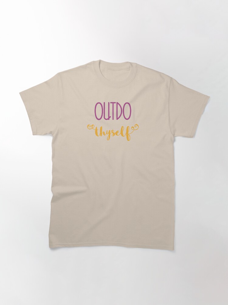 Alternate view of Outdo Thyself Classic T-Shirt