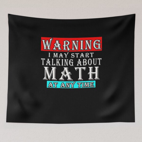 Item preview, Warning I May Start Talking About Math At Any Time Funny Gift Idea designed and sold by majeed10.