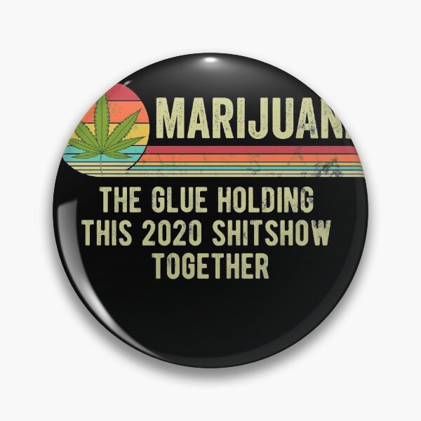 Item preview, Marijuana The Glue Holding This 2020 Shitshow Together designed and sold by majuga.